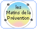 Les matins de la pr&eacute;vention